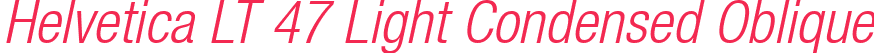 Helvetica LT 47 Light Condensed Oblique